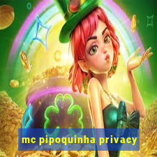 mc pipoquinha privacy